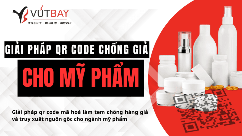 Giải pháp QR Code chống giả & truy xuất nguồn gốc mỹ phẩm